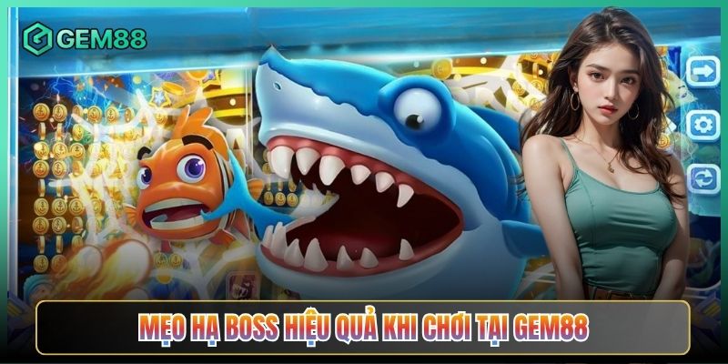 Mẹo Hạ Boss Hiệu Quả Khi Chơi Tại Gem88