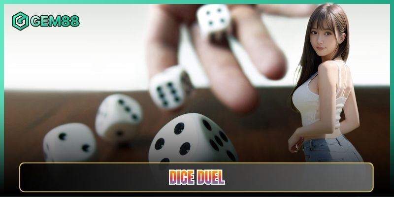 Dice Duel Tại Gem88 Cuộc Đấu Xúc Xắc Nghẹt Thở