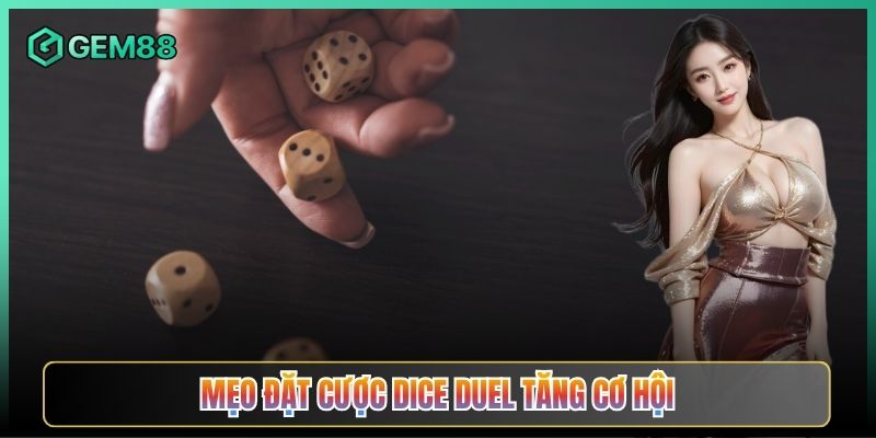 Mẹo Đặt Cược Dice Duel Tăng Cơ Hội