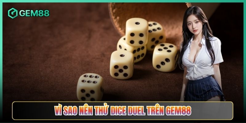 Vì Sao Nên Thử Dice Duel Trên Gem88
