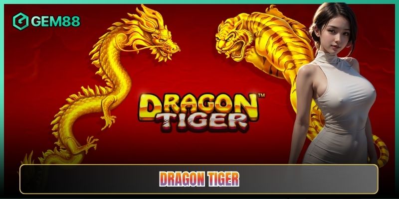 Dragon Tiger Tại Gem88 Rồng Hổ So Lá Nhanh Như Chớp