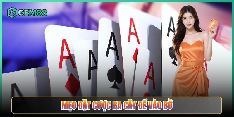 Mẹo Đặt Cược Ba Cây Để Vào Bờ