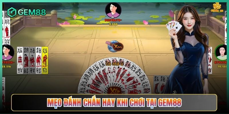Mẹo Đánh Chắn Hay Khi Chơi Tại Gem88