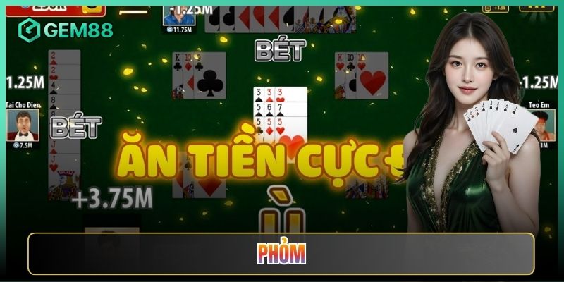 Phỏm Tại Gem88 Đánh Tá Lả Ăn Tiền Vui Hết Nấc