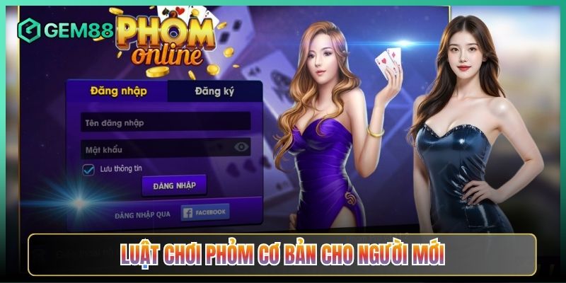 Luật Chơi Phỏm Cơ Bản Cho Người Mới