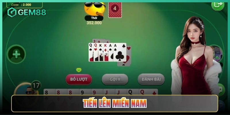 Tiến Lên Miền Nam Tại Gem88 Đánh Bài Ăn Tiền Cực Đã