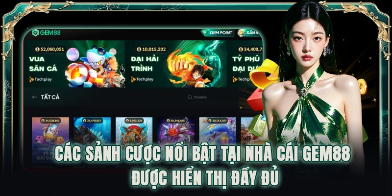 Các sảnh cược nổi bật tại nhà cái GEM88 được hiển thị đầy đủ