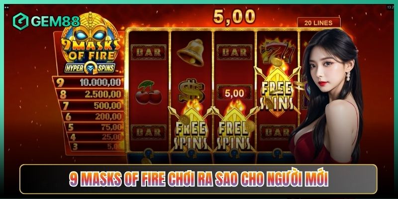 9 Masks of Fire Chơi Ra Sao Cho Người Mới
