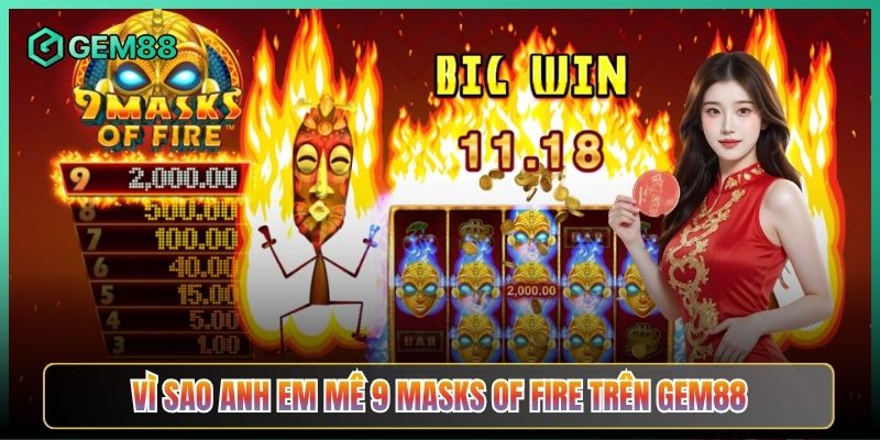Vì Sao Anh Em Mê 9 Masks of Fire Trên Gem88