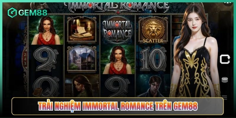Trải Nghiệm Immortal Romance Trên Gem88