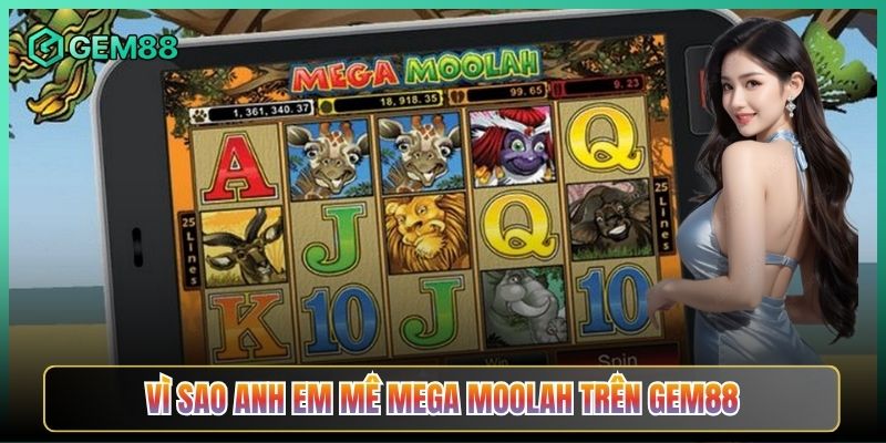 Vì Sao Anh Em Mê Mega Moolah Trên Gem88