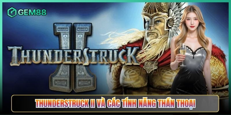 Thunderstruck II Và Các Tính Năng Thần Thoại