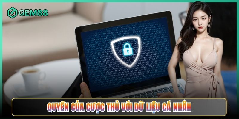 Quyền Của Cược Thủ Với Dữ Liệu Cá Nhân