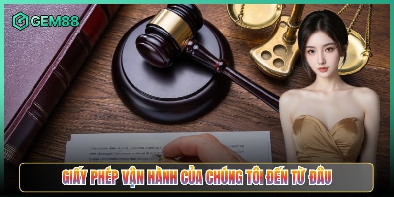 Giấy Phép Vận Hành Của Chúng Tôi Đến Từ Đâu