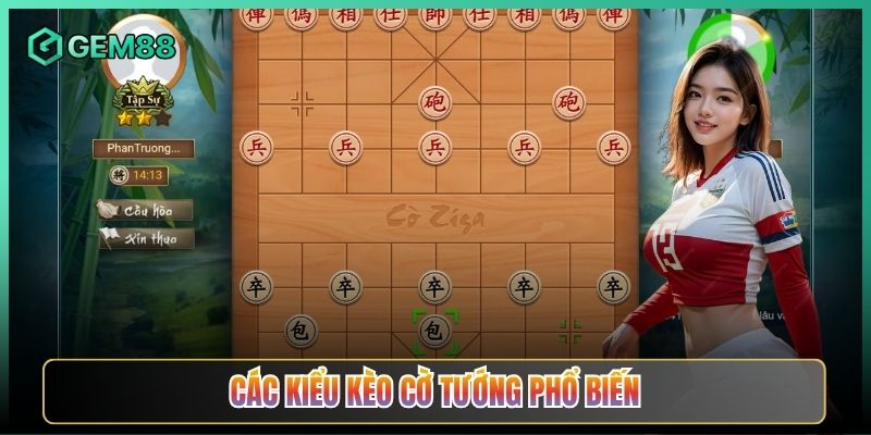 Các Kiểu Kèo Cờ Tướng Phổ Biến