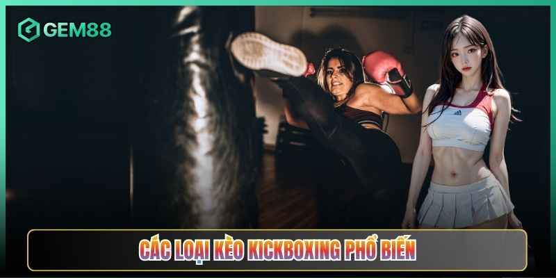 Các Loại Kèo Kickboxing Phổ Biến